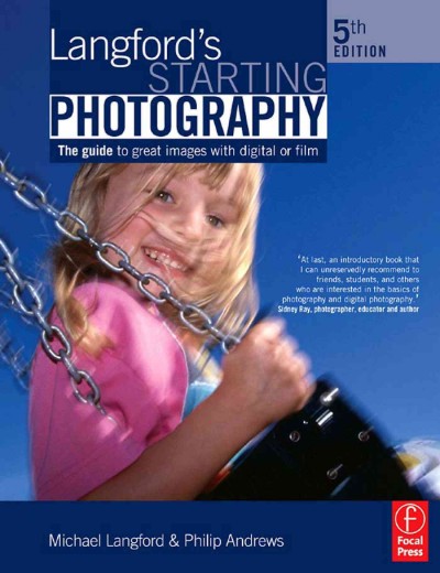 Langford's starting photography : the guide to great images with digital or film / Michael Langford, Philip Andrews.