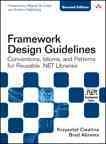 Framework design guidelines : conventions, idioms, and patterns for reusable .NET libraries / Krzysztof Cwalina, Brad Abrams.