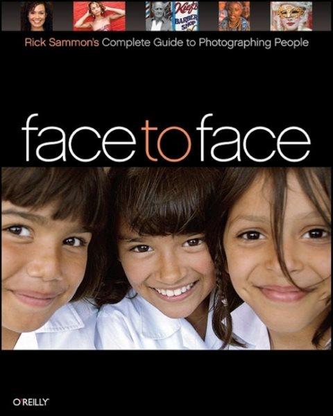 Face to face : Rick Sammon's complete guide to photographing people / Rick Sammon.