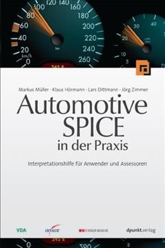 Automotive SPICE in der Praxis : Interpretationshilfe für Anwender und Assessoren / Markus Müller [and others].