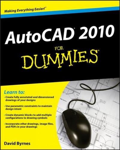 AutoCAD 2010 for dummies / by David Byrnes.