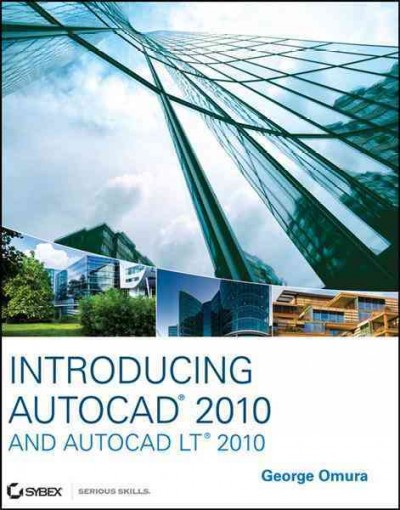 Introducing AutoCAD 2010 and AutoCAD LT 2010 / George Omura.
