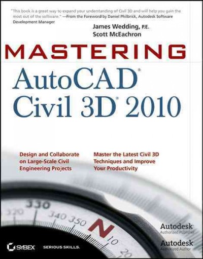 Mastering AutoCAD Civil 3D 2010 / James Wedding, Scott McEachron.