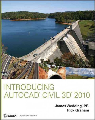 Introducing AutoCad Civil 3D 2010 / James Wedding, Rick Graham.