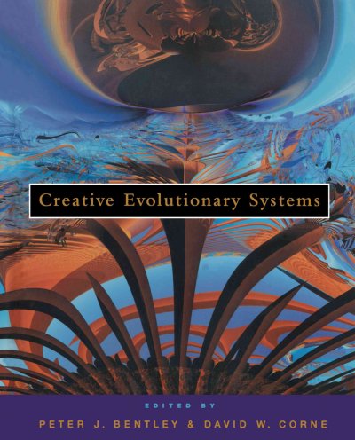 Creative evolutionary systems / [edited by] Peter J. Bentley, David W. Corne.