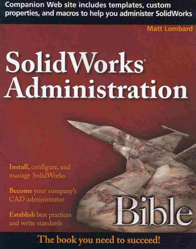 SolidWorks administration bible / Matt Lombard.