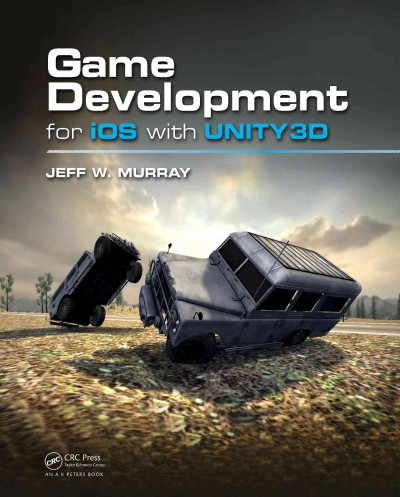 Game development for iOS with Unity3D / Jeff W. Murray.