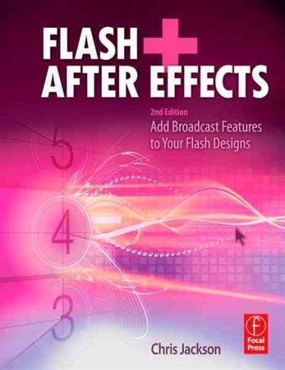 Flash + After Effects : add broadcast features to your flash designs / Chris Jackson.
