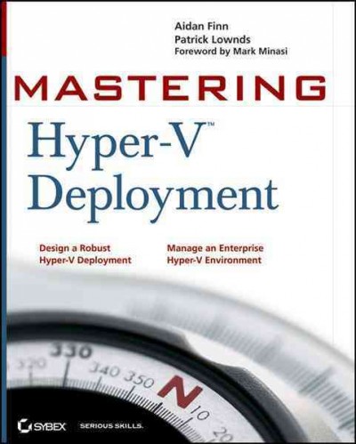 Mastering Hyper-V deployment / Aidan Finn, Patrick Lownds.