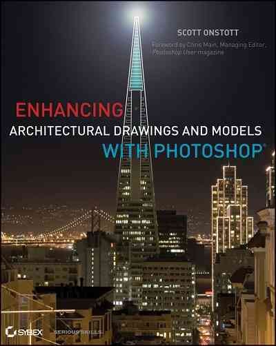Enhancing architectural drawings and models with photoshop / Scott Onstott.