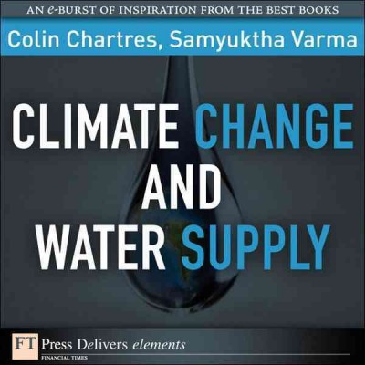 Climate change and water supply / Colin Chartres, Samyuktha Varma.