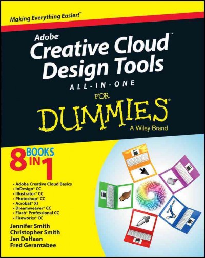 Adobe creative cloud design tools all-in-one for dummies / by Jennifer Smith, Christopher Smith, Jen DeHaan, and Fred Gerantabee.