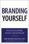 Branding yourself : how to use social media to invent or reinvent yourself / Erik Deckers, Kyle Lacy.