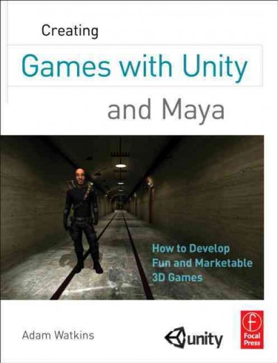 Creating Games with Unity and Maya : How to Develop Fun and Marketable 3D Games.