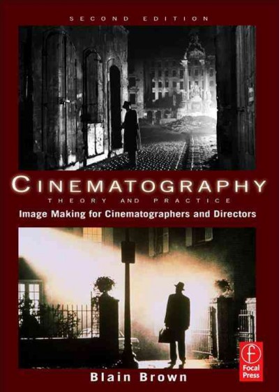 Cinematography : theory and practice : imagemaking for cinematographers and directors / Blain Brown.