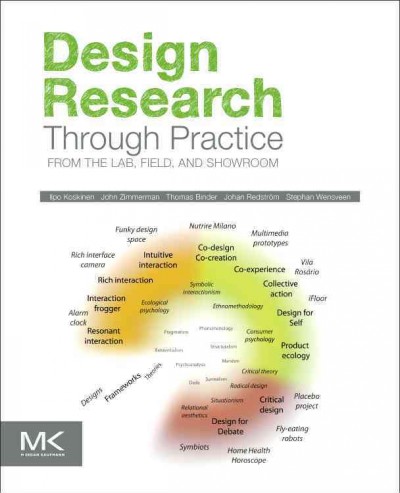 Design research through practice : from the lab, field, and showroom / Ilpo Koskinen [and others].