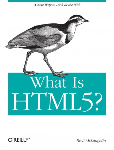 What is HTML5? / Brett McLaughlin.