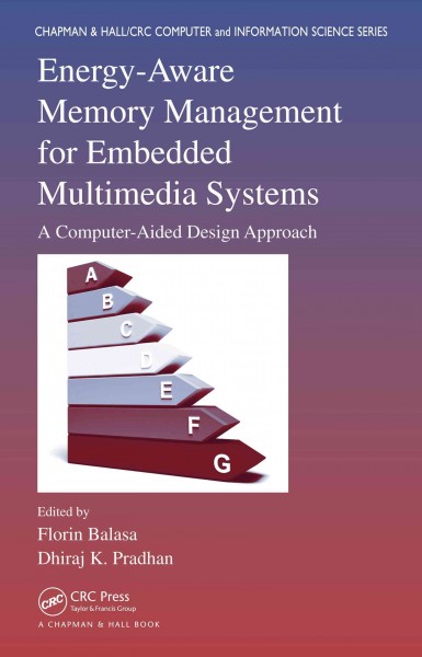 Energy-aware memory management for embedded multimedia systems : a computer-aided design approach / edited by Florin Balasa, Dhiraj K. Pradhan.