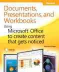 Documents, presentations, and workbooks : using Microsoft Office to create content that gets noticed / Stephanie Krieger.