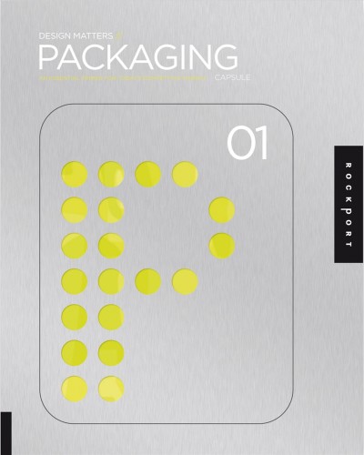 Packaging 01 : an essential primer for today's competitive market / Capsule.