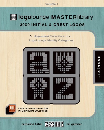LogoLounge master library. Vol. 1, 3000 initial & crest logos / Catharine Fishel and Bill Gardner.