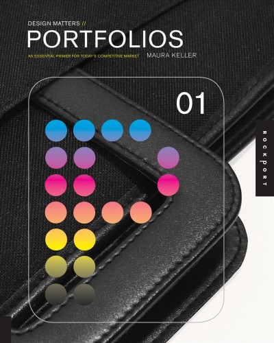 Design matters : portfolios 01 : an essential primer for today's competitive market / Maura Keller.