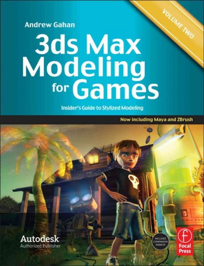 3ds Max modeling for games. Volume II : insider's guide to stylized modeling / Andrew Gahan.