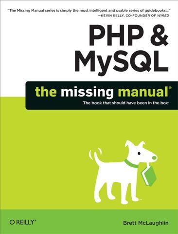 PHP & MySQL : the missing manual / Brett McLaughlin.