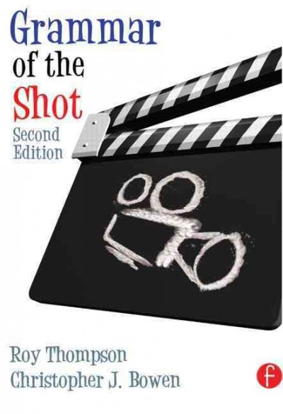 Grammar of the shot / Roy Thompson, Christopher J. Bowen.