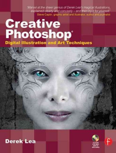 Creative Photoshop : digital illustration and art techniques covering Photoshop CS3 / Derek Lea.