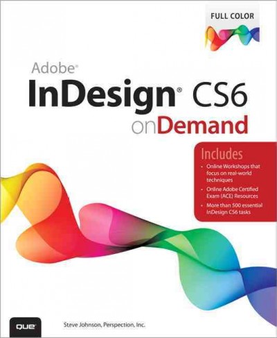 Adobe InDesign CS6 on demand / Steve Johnson, Perspection Inc.