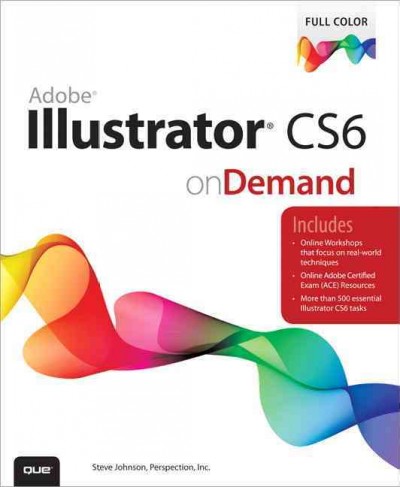 Adobe Illustrator CS6 on demand / Steve Johnson, Perspection, Inc.