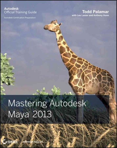 Mastering Autodesk Maya 2013 / Todd Palamar, Lee Lanier, Anthony Honn.