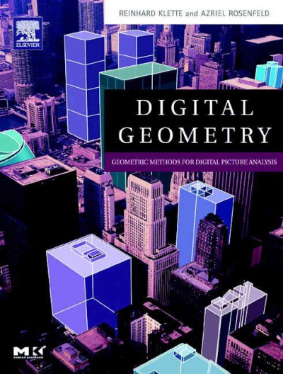 Digital geometry : geometric methods for digital picture analysis / Reinhard Klette, Azriel Rosenfeld.