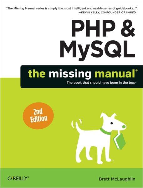 PHP & MySQL : the missing manual / Brett McLaughlin.