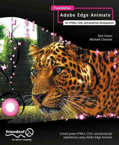 Foundation Adobe Edge Animate : for HTML5, CSS3, and JavaScript / Tom Green and Michael Clawson.