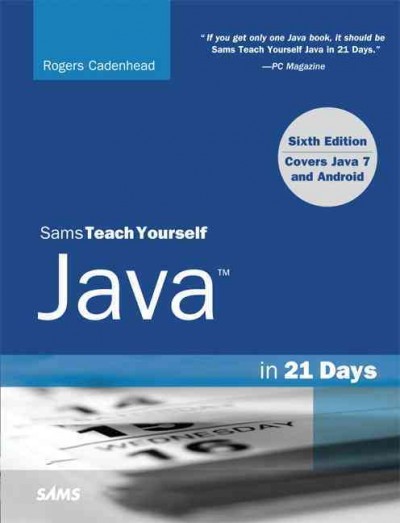 Sams teach yourself Java in 21 days : (covers Java 7 and Android) / Rogers Cadenhead.