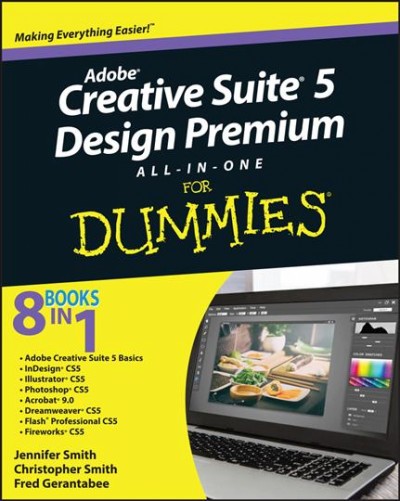 Adobe Creative Suite 5 design premium all-in-one for dummies / by Jennifer Smith, Christopher Smith, and Fred Gerantabee.