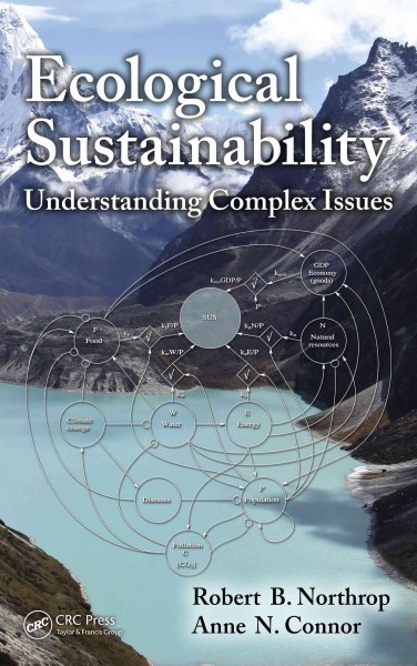 Ecological sustainability : understanding complex issues / Robert B. Northrop and Anne N. Connor.