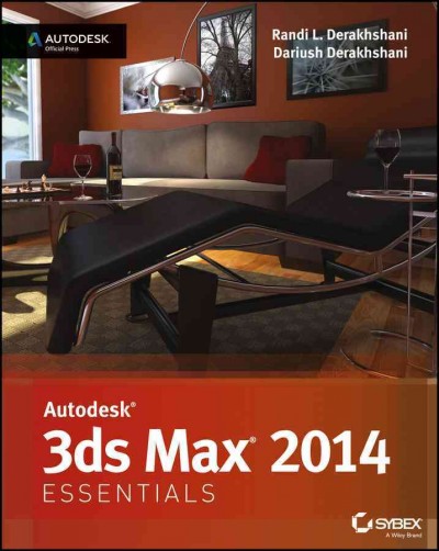 Autodesk 3ds Max 2014 Essentials / Randi L. Derakhshani, Dariush Derakhshani.
