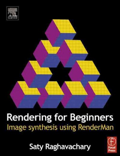 Rendering for beginners : image synthesis using RenderMan / Saty Raghavachary.