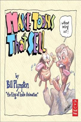 Make toons that sell : without selling out! / by Bill Plympton.