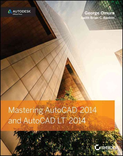 Mastering AutoCAD 2014 and AutoCAD LT 2014 / George Omura with Brian C. Benton.