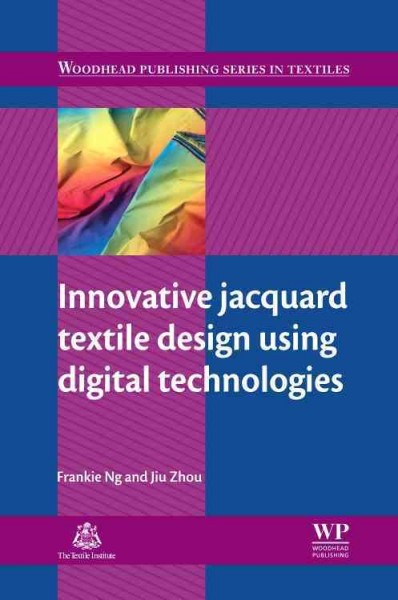 Innovative jacquard textile design using digital technologies / Frankie Ng and Jiu Zhou.