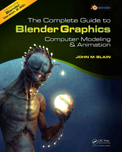 The complete guide to Blender graphics : computer modeling and animation / John M. Blain.
