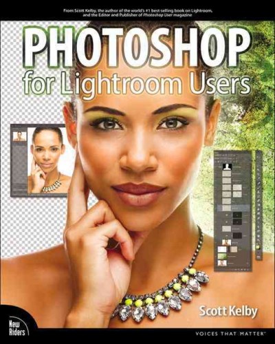 Photoshop for lightroom users / Scott Kelby.