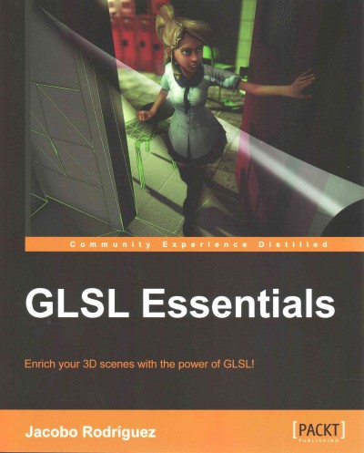 GLSL essentials : enrich your 3D scenes with the power of GLSL! / Jacobo Rodríguez.