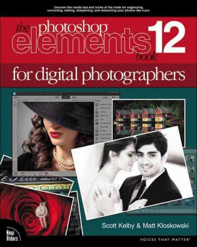 The Photoshop Elements 12 book for digital photographers / Scott Kelby & Matt Kloskowski.