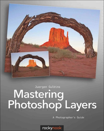 Mastering Photoshop layers : a photographer's guide / Juergen Gulbins.