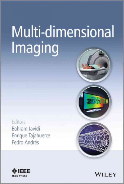 Multi-dimensional imaging / edited by Bahram Javidi, Enrique Tajahuerce, Pedro Andres.